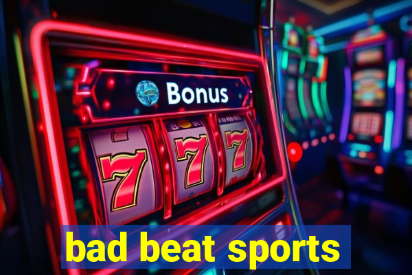 bad beat sports